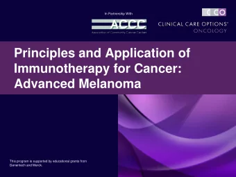 Principles and Application of  Immunotherapy for Cancer:  Advanced Melanoma  This program is