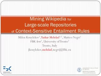 Large-scale Repositories of Context-Sensitive Entailment Rules Milen Kouylekov 1 , Yashar Mehdad