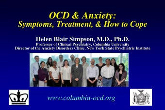 OCD &amp; Anxiety:  Symptoms, Treatment, &amp; How to Cope  Helen Blair Simpson, M.D., Ph.D.