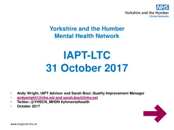 31 October 2017    Andy Wright, IAPT Advisor and Sarah Boul, Quality Improvement Manager