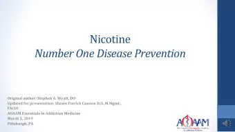 Nicotine  Number One Disease Prevention  Original author: Stephen A. Wyatt, DO  Updated for