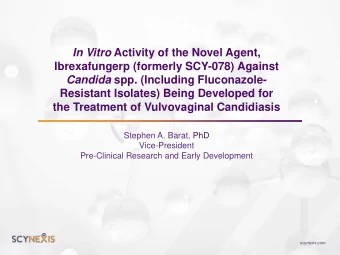 Resistant Isolates) Being Developed for  the Treatment of Vulvovaginal Candidiasis  Stephen A.