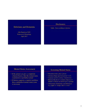 Delerium and Dementia  Sadly,  I have nothing to disclose  John Engstrom, M.D.  Professor of