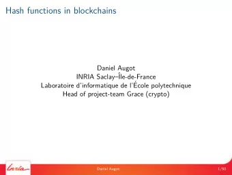 Hash functions in blockchains  Daniel Augot  INRIA Saclay  Ile-de-France  Laboratoire