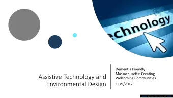 Assistive Technology and  Welcoming Communities  Environmental Design  11/9/2017  This Photo by