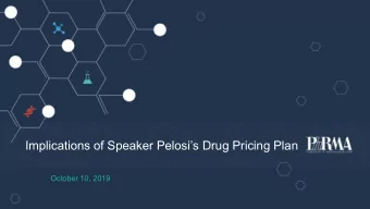 Implications of Speaker Pelosis Drug Pricing Plan  October 10, 2019  We See Amazing Science, But