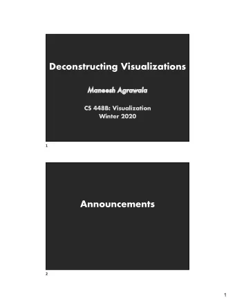 Deconstructing Visualizations  Ma  Maneesh Agrawala  CS 448B: Visualization  Winter 2020  1