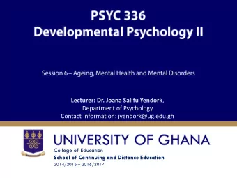 Lecturer: Dr. Joana Salifu Yendork ,  Department of Psychology  Contact Information: