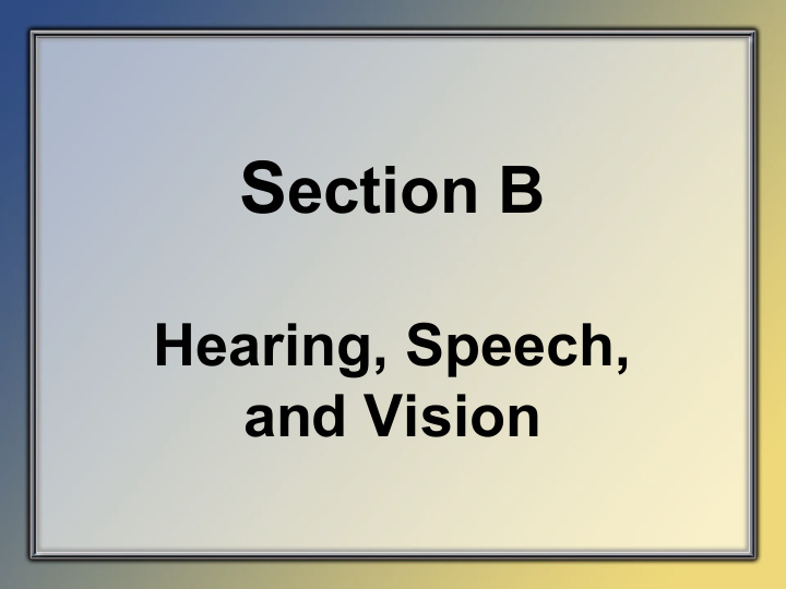 intent of section b hearing speech and vision