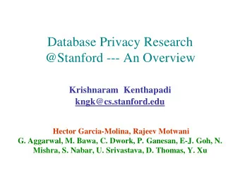 Database Privacy Research  @Stanford --- An Overview  Krishnaram Kenthapadi  kngk@cs.stanford.edu