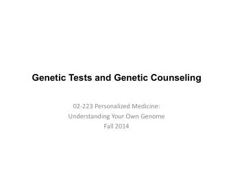 Genetic Tests and Genetic Counseling  02-223  Personalized  Medicine:
