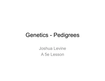 Genetics - Pedigrees  Joshua Levine  A 5e Lesson  Bell Work  Albinism is a genetic trait