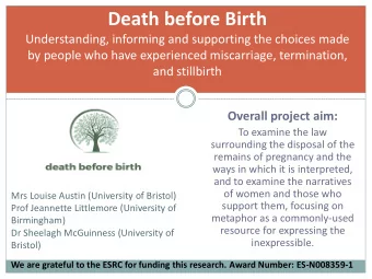 Death before Birth  Understanding, informing and supporting the choices made  by people who have