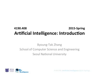 Ar#ficial  Intelligence:  Introduc#on    Byoung-Tak  Zhang    School  of