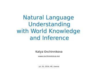 Natural Language  Understanding  with World Knowledge  and Inference  Katya Ovchinnikova