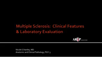Nicole E Stanley, MD  Anatomic and Clinical Pathology, PGY-3  Discuss the epidemiology,