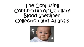 The Confusing  Conundrum of Capillary  Blood Specimen  Collection and Analysis  Disclosures
