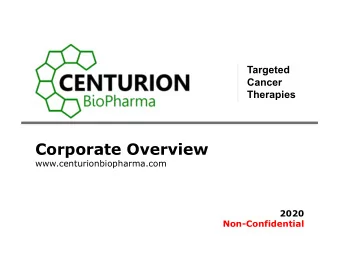 Corporate Overview  www.centurionbiopharma.com  2020  Non-Confidential  Centurion Biopharma
