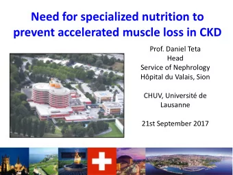 prevent accelerated muscle loss in CKD  Prof. Daniel Teta  Head  Service of Nephrology  Hpital du