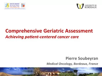 Comprehensive,Geriatric,Assessment, Achieving)pa,ent.centered)cancer)care )  Pierre,Soubeyran,