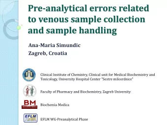 Pre-analytical errors related  to venous sample collection  and sample handling  Ana-Maria Simundic