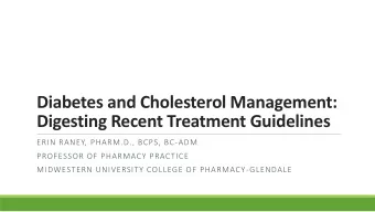 Digesting Recent Treatment Guidelines  ERIN RANEY, PHARM.D., BCPS, BC-ADM  PROFESSOR OF PHARMACY