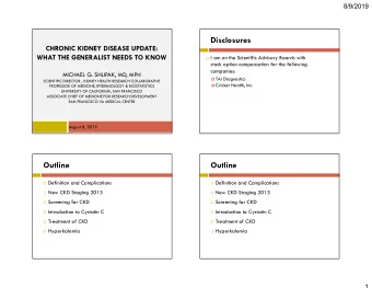 Disclosures  CHRONIC KIDNEY DISEASE UPDATE:  WHAT THE GENERALIST NEEDS TO KNOW  I am on the