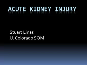 ACUTE KIDNEY INJURY  Stuart Linas  U. Colorado SOM  Marked increases in incidence of