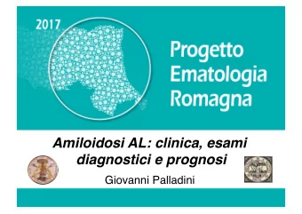 Amiloidosi AL: clinica, esami  diagnostici e prognosi  Giovanni Palladini  Progetto Ematologia
