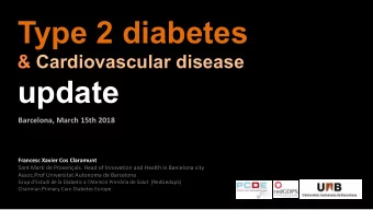 Type 2 diabetes  &amp; Cardiovascular disease  update  Barcelona, March 15th 2018  Francesc Xavier