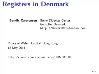 Registers in Denmark  Bendix Carstensen  Steno Diabetes Center  Gentofte, Denmark