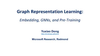 Graph Representation Learning:  Embedding, GNNs, and Pre-Training  Yuxiao Dong