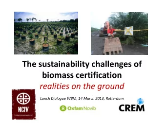 The sustainability challenges of biomass certification  realities on the ground  Lunch Dialogue