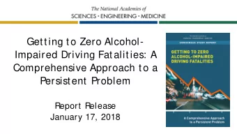 Getting to Zero Alcohol-  Impaired Driving Fatalities: A  Comprehensive Approach to a  Persistent