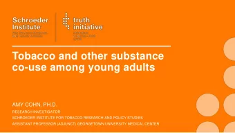 Tobacco and other substance  co-use among young adults  AMY COHN, PH.D.  RESEARCH INVESTIGATOR