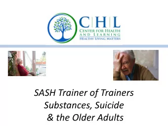SASH Trainer of Trainers  Substances, Suicide  &amp; the Older Adults  Addiction and Older Adults