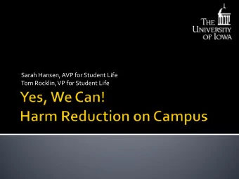 Sarah Hansen, AVP for Student Life  Tom Rocklin, VP for Student Life  Prevention strategies