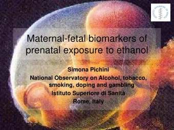 prenatal exposure to ethanol  Simona Pichini  National Observatory on Alcohol, tobacco,  smoking,