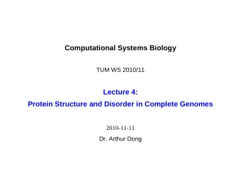 Computational Systems Biology  TUM WS 2010/11  Lecture 4:  Protein Structure and Disorder in