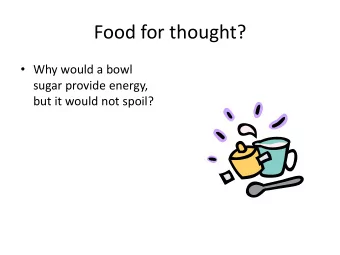 Food for thought?  Why would a bowl  sugar provide energy,  but it would not spoil?