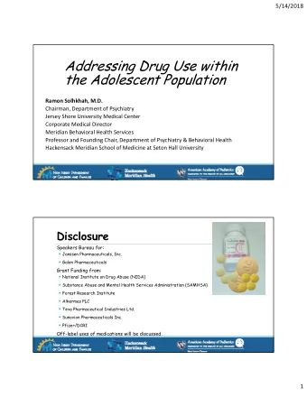 Addressing Drug Use within  the Adolescent Population Ramon Solhkhah, M.D. Chairman, Department of