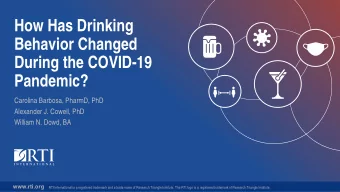 How Has Drinking  Behavior Changed  During the COVID-19  Pandemic?  Carolina Barbosa, PharmD, PhD