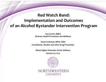 Red Watch Band:  Implementation and Outcomes  of an Alcohol Bystander Intervention Program  Lisa