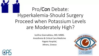 Pro/Con Debate:  Hyperkalemia-Should Surgery  Proceed when Potassium Levels  are Moderately High?