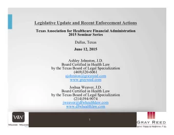 Legislative Update and Recent Enforcement Actions  Texas Association for Healthcare Financial