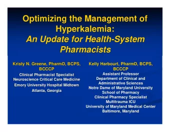 Optimizing the Management of  Hyperkalemia:  An Update for Health-System  Pharmacists  Kristy N.