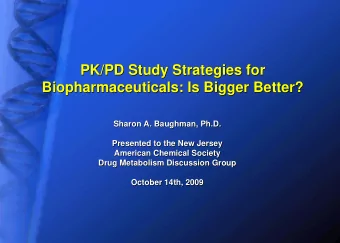 PK/PD Study Strategies for  PK/PD Study Strategies for  Biopharmaceuticals: Is Bigger Better?
