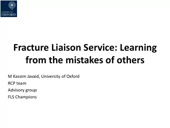 from the mistakes of others  M Kassim Javaid, University of Oxford  RCP team  Advisory group  FLS