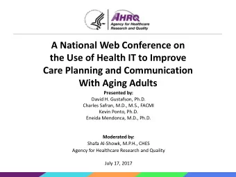 Care Planning and Communication  With Aging Adults  Presented by:  David H. Gustafson, Ph.D.