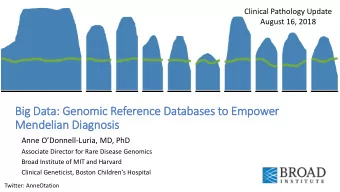 Big Da  Data: Ge  Genomic R  Referen  ence Da  e Databases  ses t  to Empower  Mend  ndel  elian Di